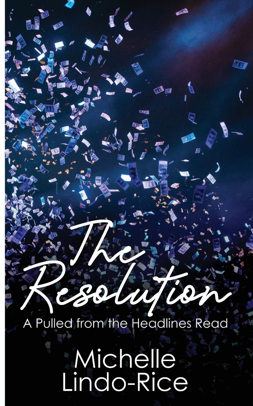 The Resolution (Pulled from the Headlines) by: Michelle Lindo-Rice