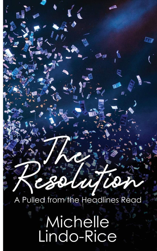 The Resolution (Pulled from the Headlines) by: Michelle Lindo-Rice